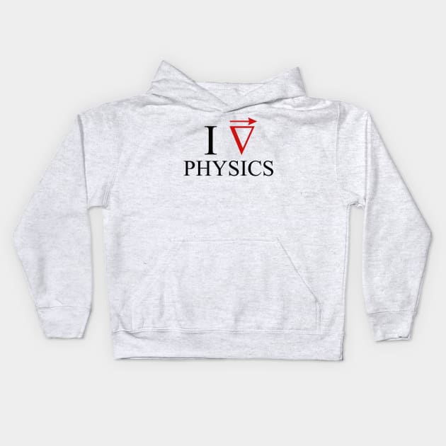 I love Physics Kids Hoodie by Silentrebel